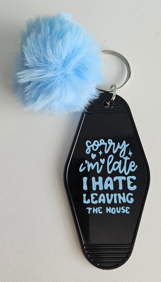 'Sorry I'm late I hate...' keyring